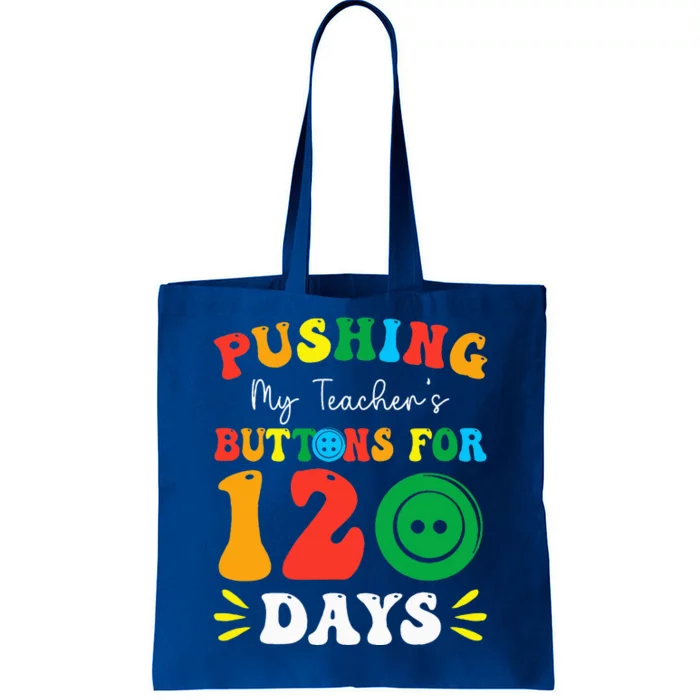 Pushing My Teacher's Buttons For 120 Days 120th Day School Tote Bag