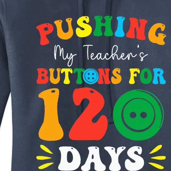 Pushing My Teacher's Buttons For 120 Days 120th Day School Women's Pullover Hoodie