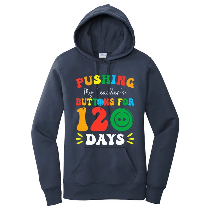 Pushing My Teacher's Buttons For 120 Days 120th Day School Women's Pullover Hoodie