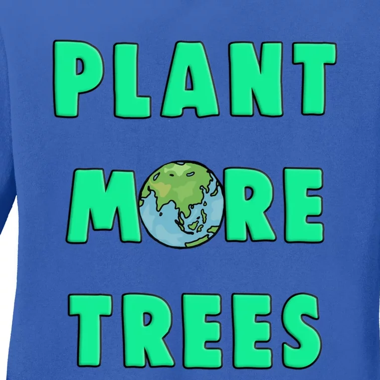 Plant More Trees Global Warming Climate Change Meaningful Gift Ladies Long Sleeve Shirt