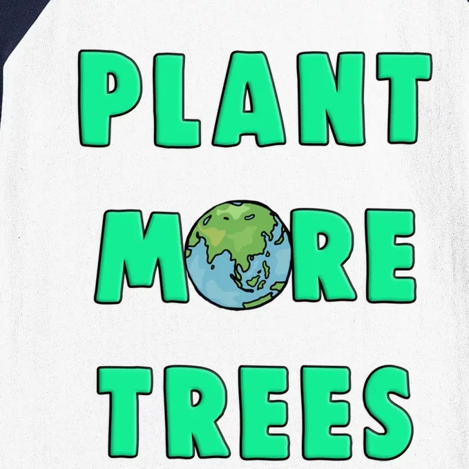 Plant More Trees Global Warming Climate Change Meaningful Gift Baseball Sleeve Shirt