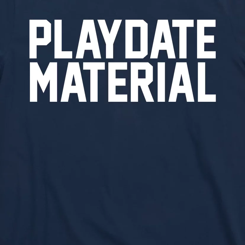 Playdate Material Valentine T-Shirt