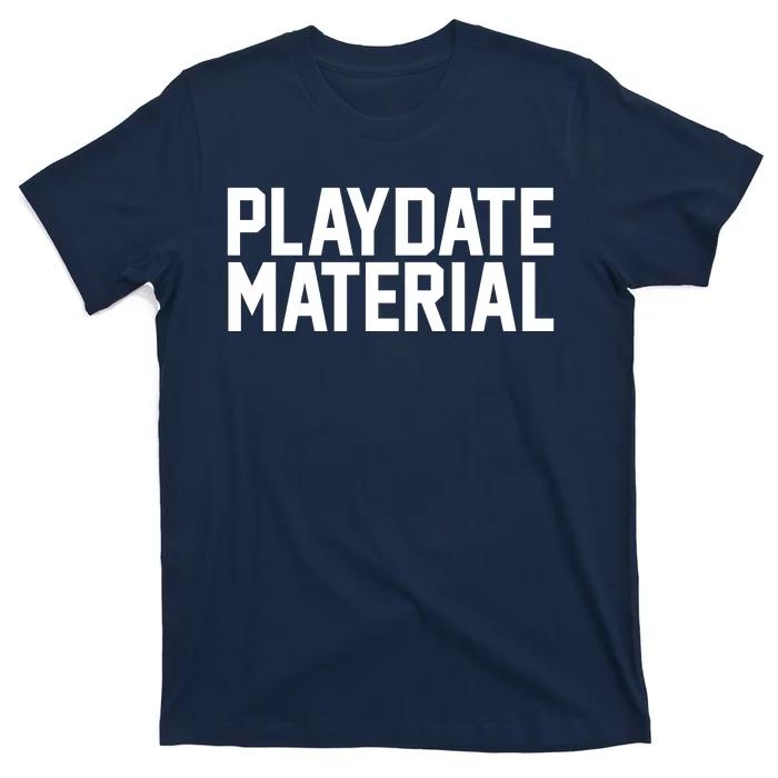 Playdate Material Valentine T-Shirt