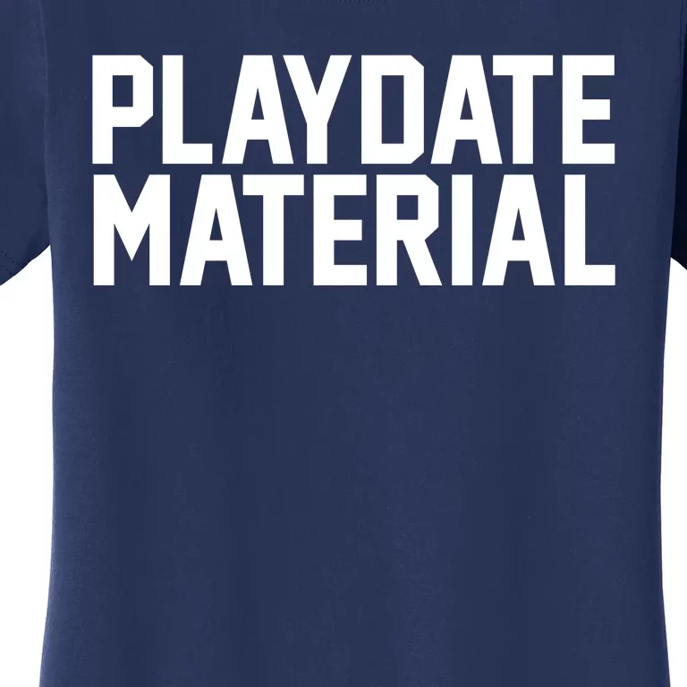 Playdate Material Valentine Women's T-Shirt