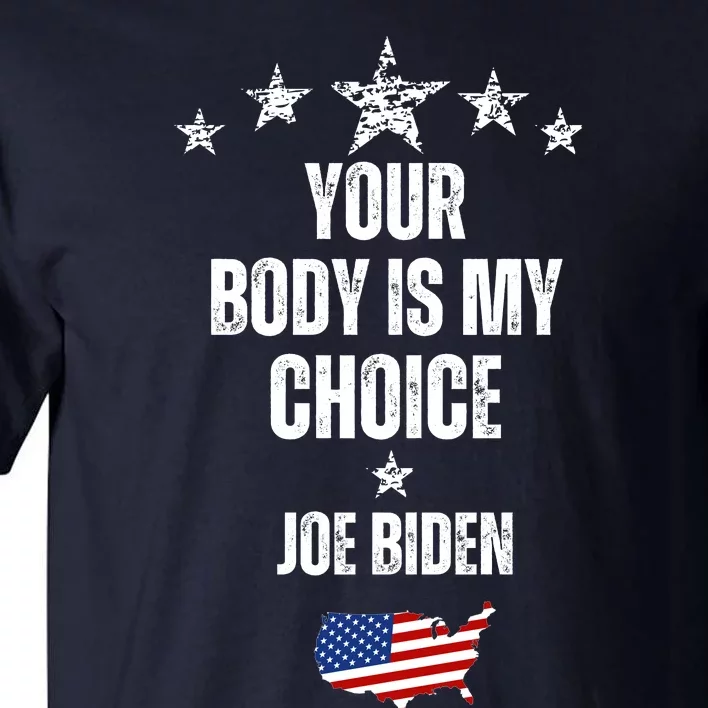 President Meme Women's Your Body My Choice Joe Biden Tall T-Shirt