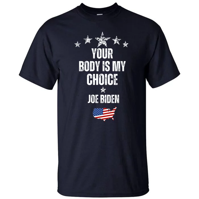 President Meme Women's Your Body My Choice Joe Biden Tall T-Shirt