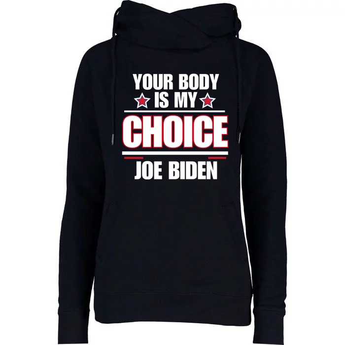 President Meme Women's Your Body My Choice Joe Biden Womens Funnel Neck Pullover Hood