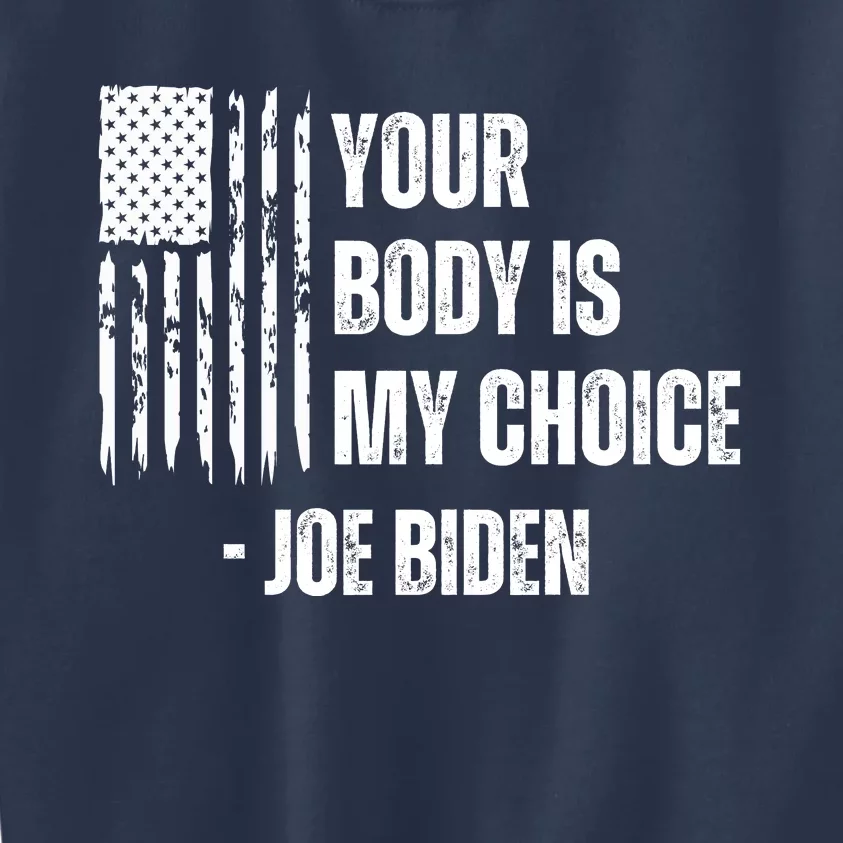 President Meme Women's Your Body My Choice Joe Biden Kids Sweatshirt