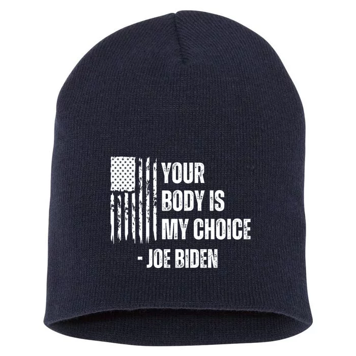 President Meme Women's Your Body My Choice Joe Biden Short Acrylic Beanie