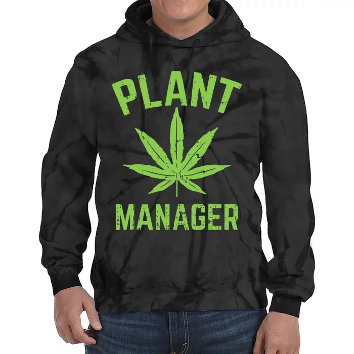 Plant Manager Weed Leaf Cannabis Marijuana Funny 420 Stoner Tie Dye Hoodie