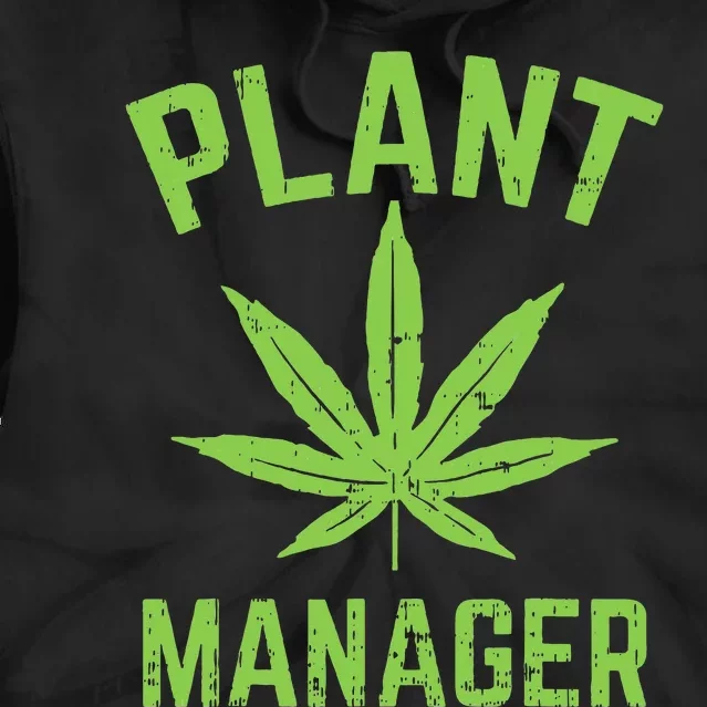 Plant Manager Weed Leaf Cannabis Marijuana Funny 420 Stoner Tie Dye Hoodie