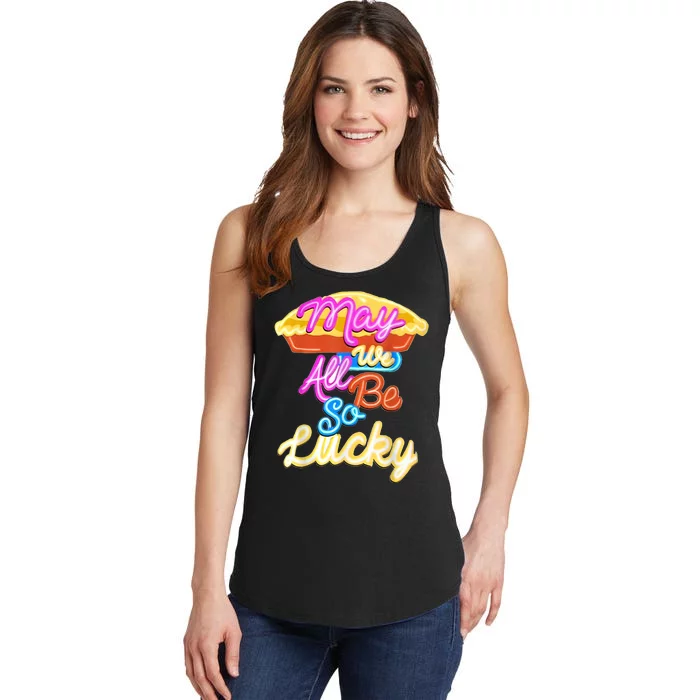 Pie May We All Be So Lucky Ladies Essential Tank