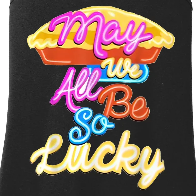 Pie May We All Be So Lucky Ladies Essential Tank