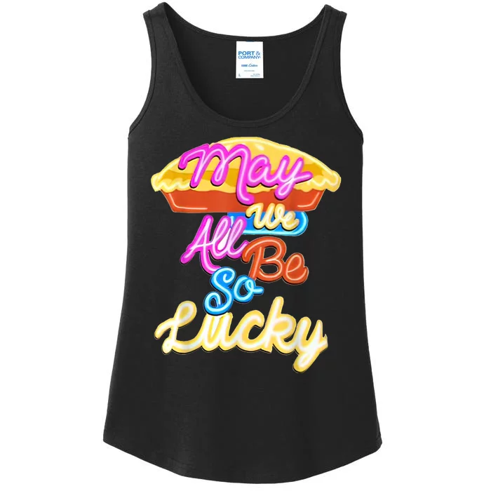 Pie May We All Be So Lucky Ladies Essential Tank