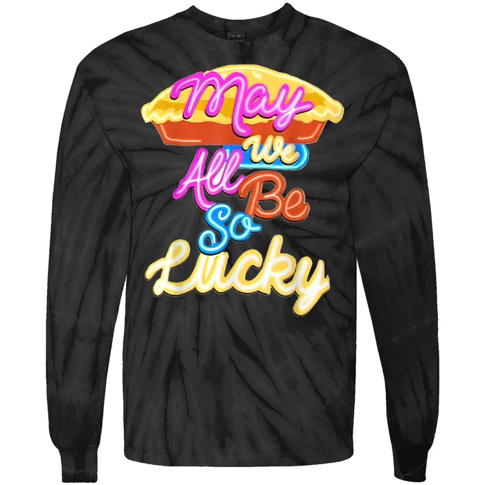 Pie May We All Be So Lucky Tie-Dye Long Sleeve Shirt