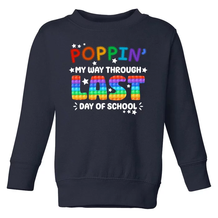 Poppin My Way Through Last Day Of School Toddler Sweatshirt