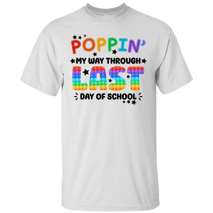 Poppin My Way Through Last Day Of School Tall T-Shirt