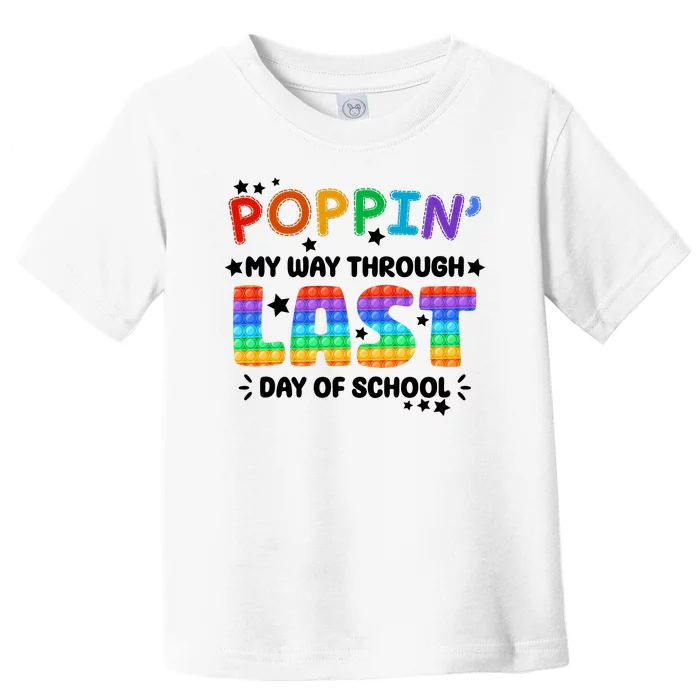 Poppin My Way Through Last Day Of School Toddler T-Shirt