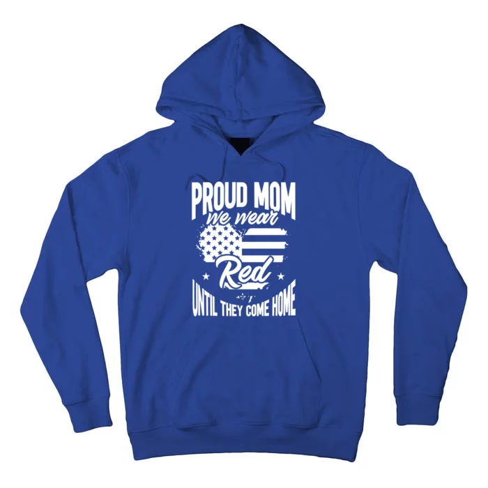 Proud Mom Wear Red Red Friday Come Home Military Veteran Gift Tall Hoodie