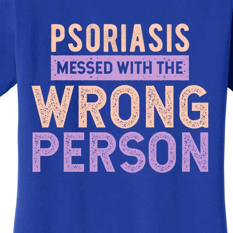 Psoriasis Messed With The Wrong Person Awareness Funny Gift Women's T-Shirt