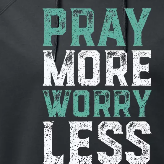 Pray More Worry Less Christian Faith Performance Fleece Hoodie