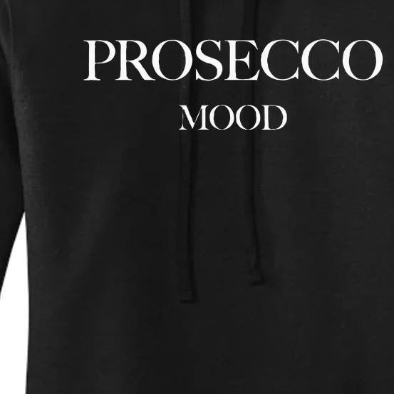 Prosecco Mood X Champagne Wine Vino Delicious Wine Women's Pullover Hoodie