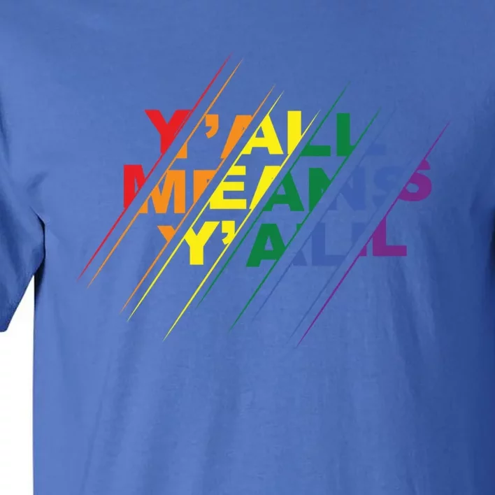 Pride Month Y'all Means Lgbt Rainbow Flag Great Gift Tall T-Shirt