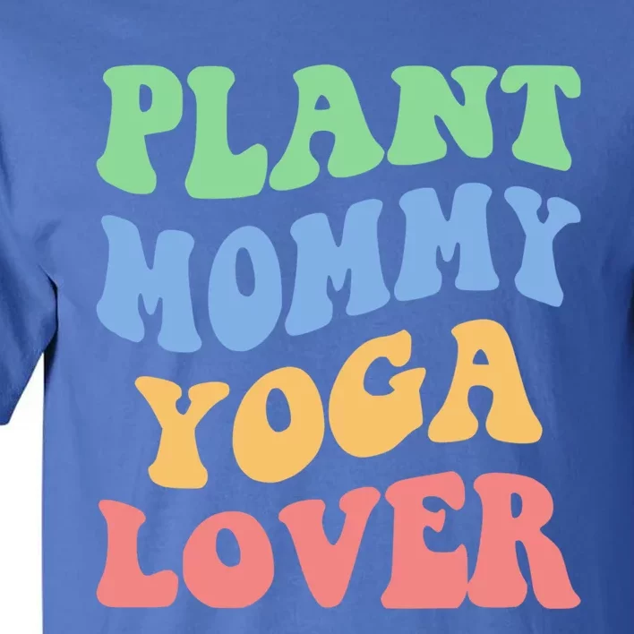 Plant Mommy Yoga Lover Succulent Mom Plant Mama Gift Tall T-Shirt