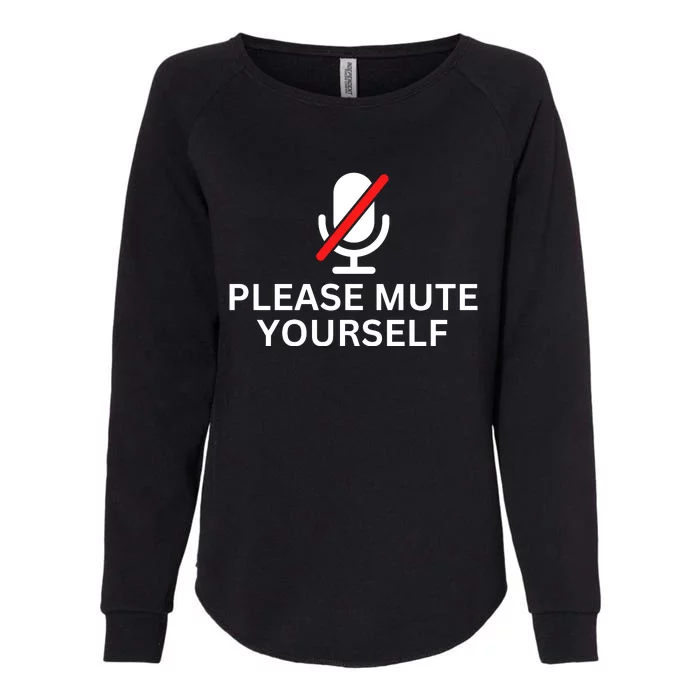 Please Mute Yourself Funny You're On Mute Womens California Wash Sweatshirt