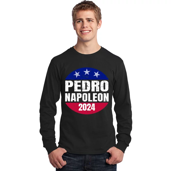 Pedro Napoleon 2024 Election Vote Funny Long Sleeve Shirt