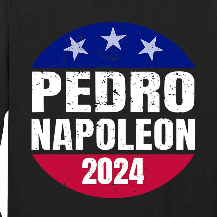 Pedro Napoleon 2024 Election Vote Funny Long Sleeve Shirt