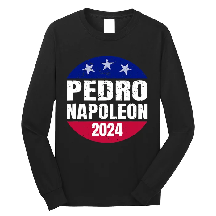 Pedro Napoleon 2024 Election Vote Funny Long Sleeve Shirt