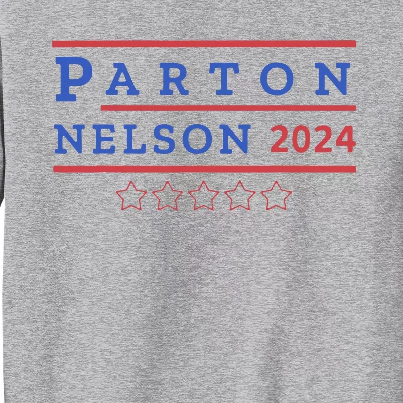 Parton & Nelson 2024 Election Funny Tall Sweatshirt