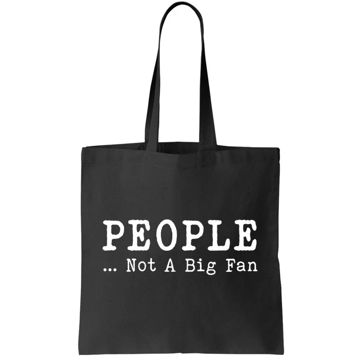 People Not A Big Fan Sarcastic Funny Introvert Tote Bag