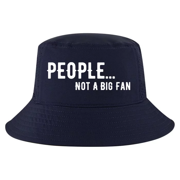 People Not A Big Fan Funny Introvert Cool Comfort Performance Bucket Hat