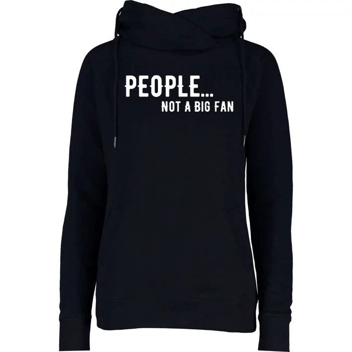 People Not A Big Fan Funny Introvert Womens Funnel Neck Pullover Hood