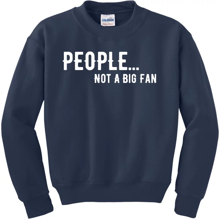 People Not A Big Fan Funny Introvert Kids Sweatshirt