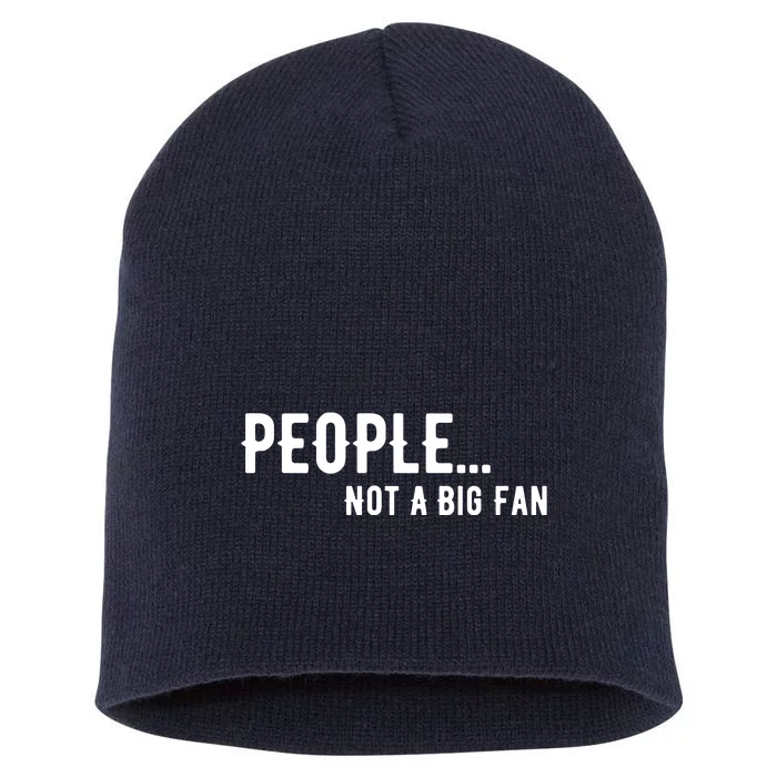 People Not A Big Fan Funny Introvert Short Acrylic Beanie