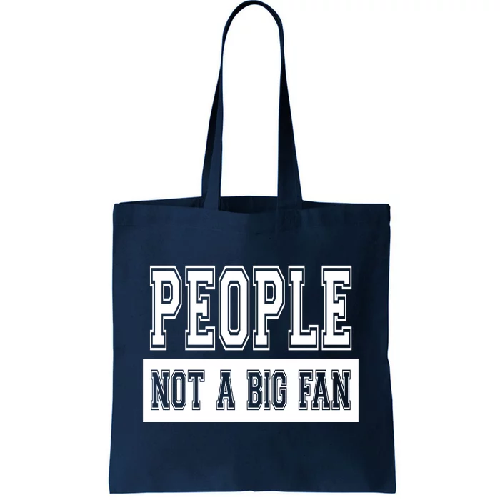 People Not A Big Fan Tote Bag