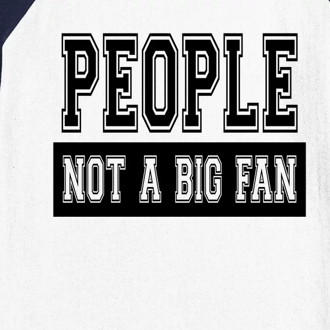 People Not A Big Fan Baseball Sleeve Shirt