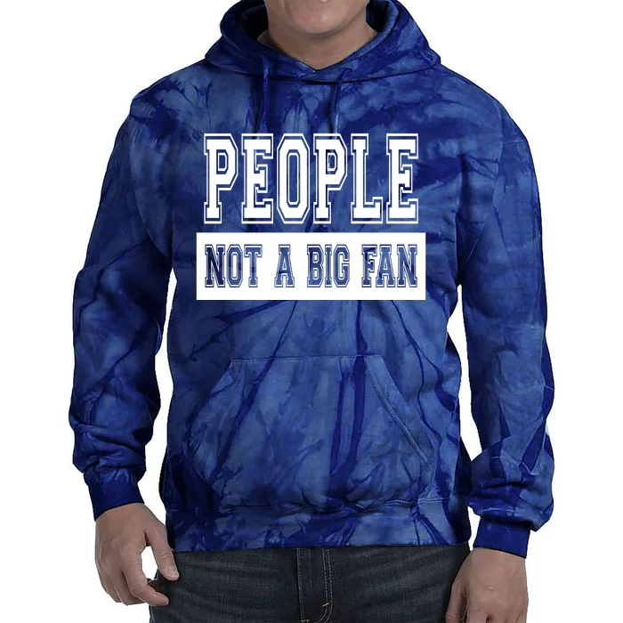 People Not A Big Fan Tie Dye Hoodie