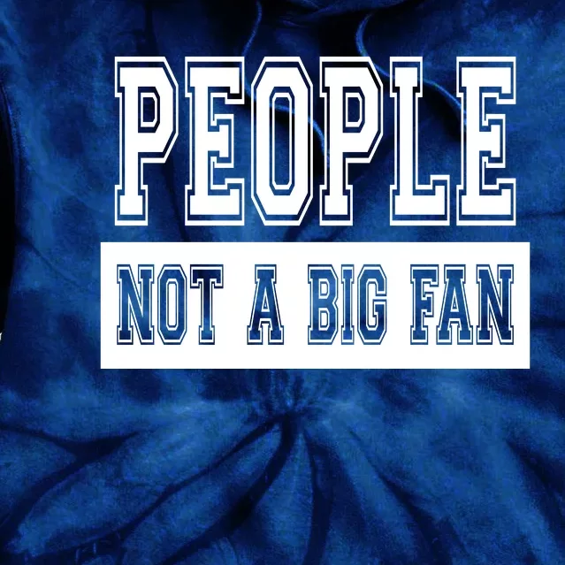 People Not A Big Fan Tie Dye Hoodie