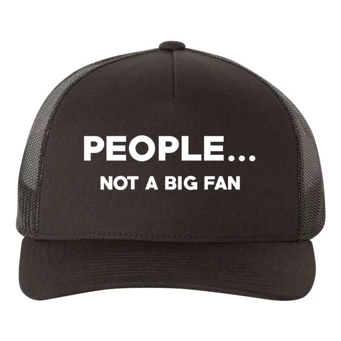 People Not A Big Fan Funny Introvert Yupoong Adult 5-Panel Trucker Hat