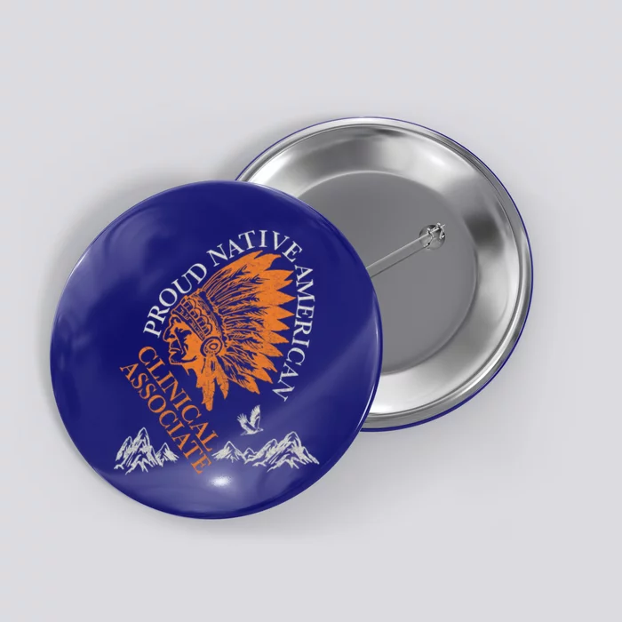 Proud Native American Clinical Associate Job Cute Gift Button