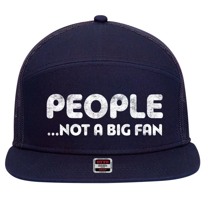 People Not A Big Fan I Hate All Humans 7 Panel Mesh Trucker Snapback Hat