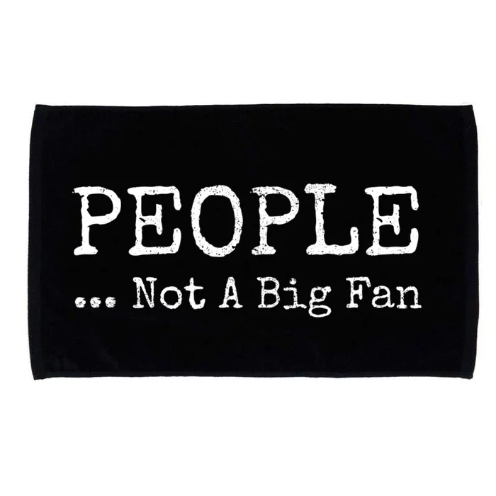 People Not A Big Fan Sarcastic Funny Introvert Microfiber Hand Towel