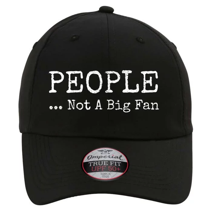 People Not A Big Fan Sarcastic Funny Introvert The Original Performance Cap