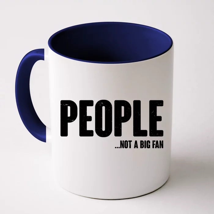 People Not A Big Fan Front & Back Coffee Mug