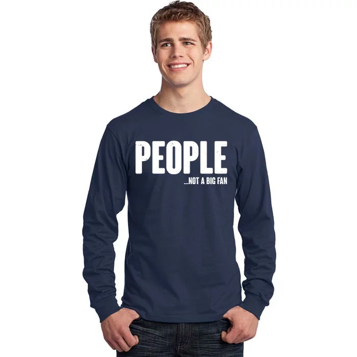 People Not A Big Fan Tall Long Sleeve T-Shirt