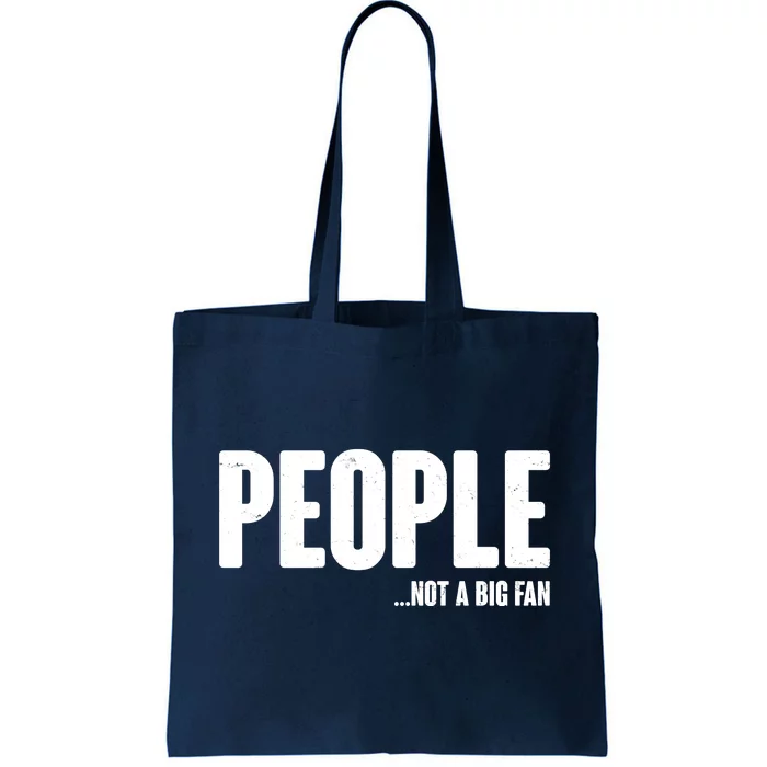 People Not A Big Fan Tote Bag